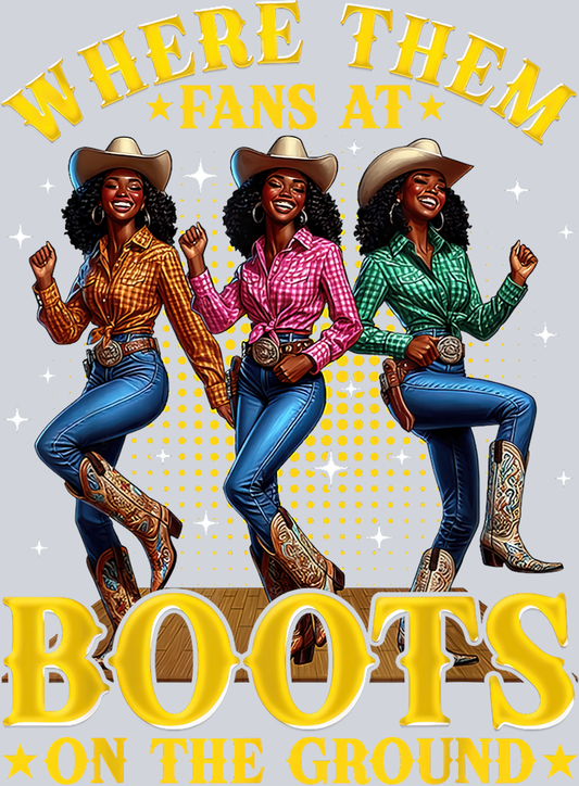 Where Them Fans At - Boots On The Ground 4 - STK06447 (DTF Transfers)