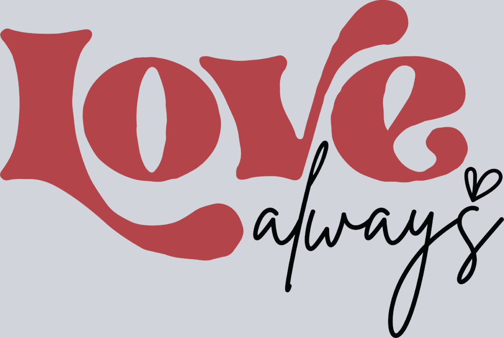 Love Always - STK03696 (DTF Transfers)