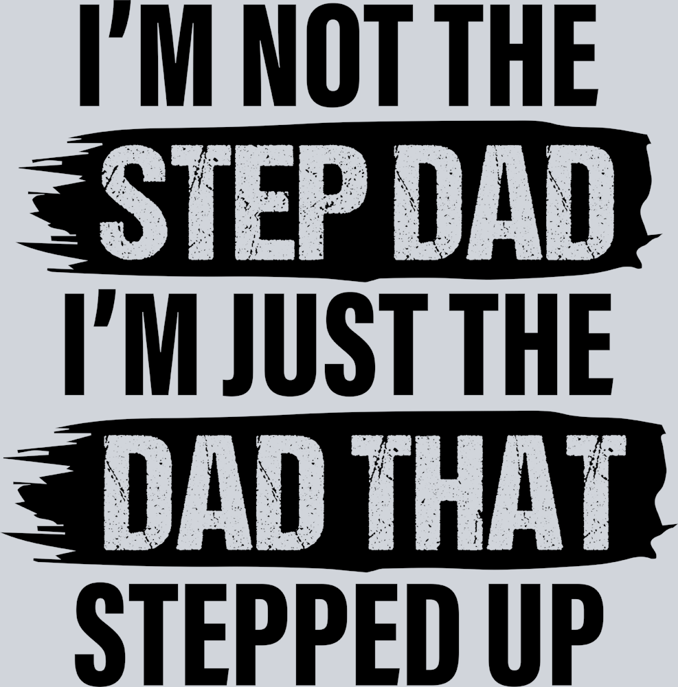 I'm Not The Step Dad Black - STK03079 (DTF Transfers)