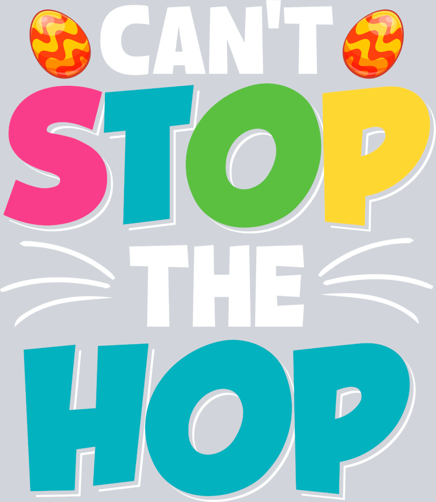 Cant Stop The Hop - STK01215 (DTF Transfers)