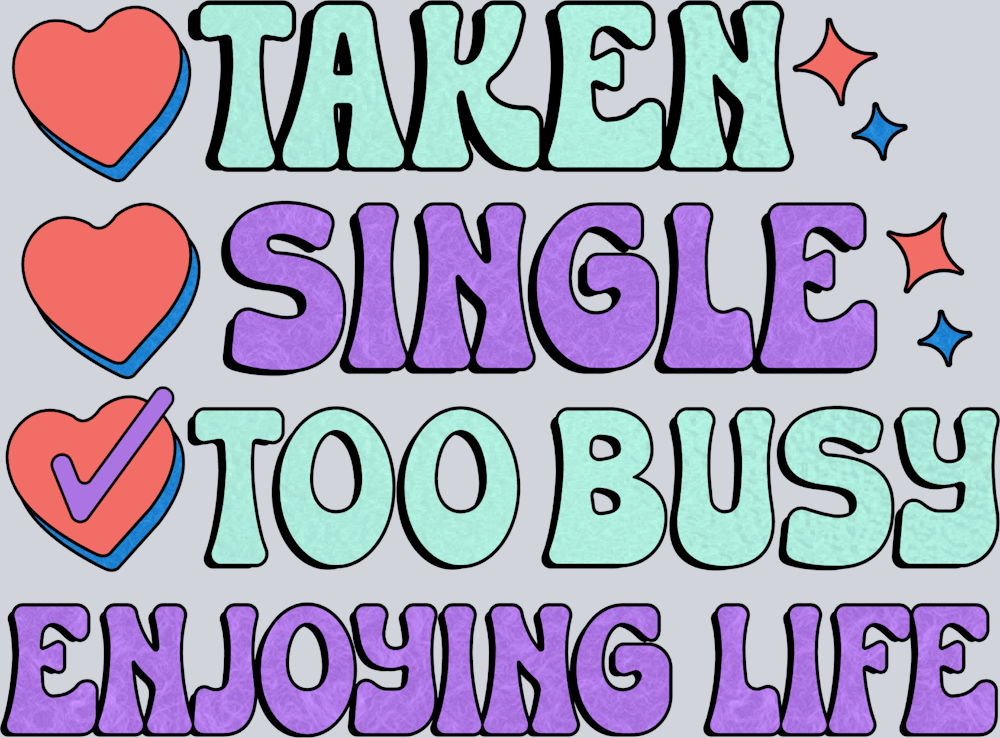 Taken Single Too Busy Enjoying Life - STK05911 (DTF Transfers)