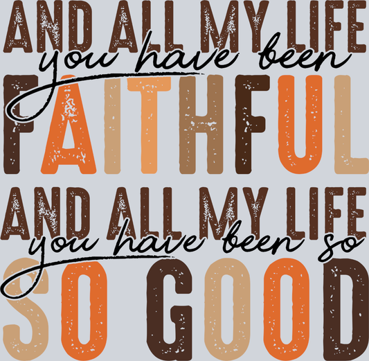 All My Life You Have Been Faithful - STK00113 (DTF Transfers)
