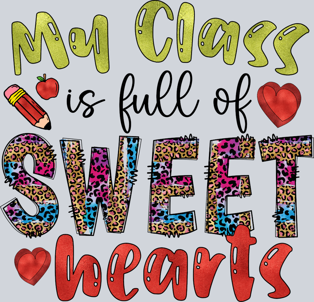 My Class Is Full Of Sweet Hearts - STK04404 (DTF Transfers)