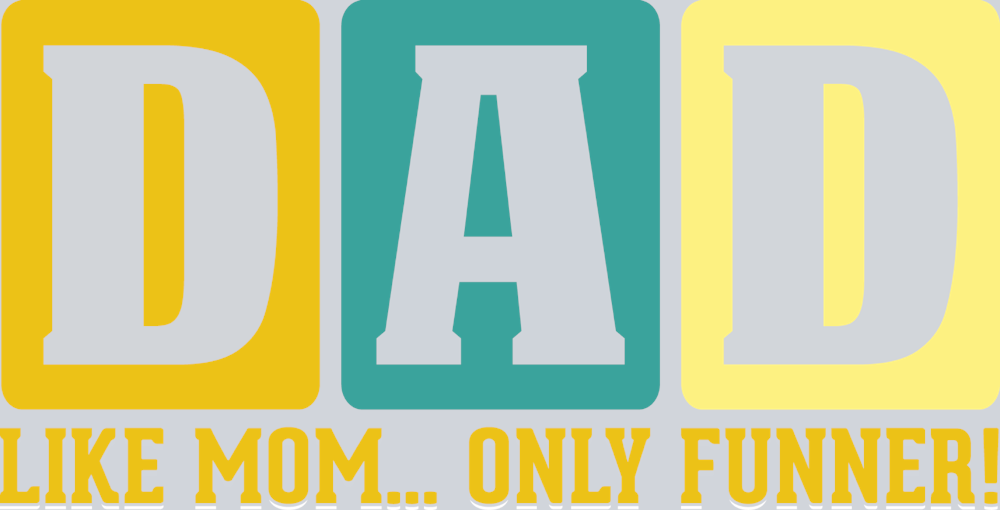 Dad Like Mom Only Funner - STK01578 (DTF Transfers)