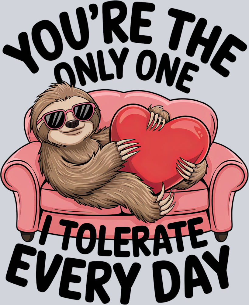 You're The Only One I Tolerate Everyday - STK06612 (DTF Transfers)