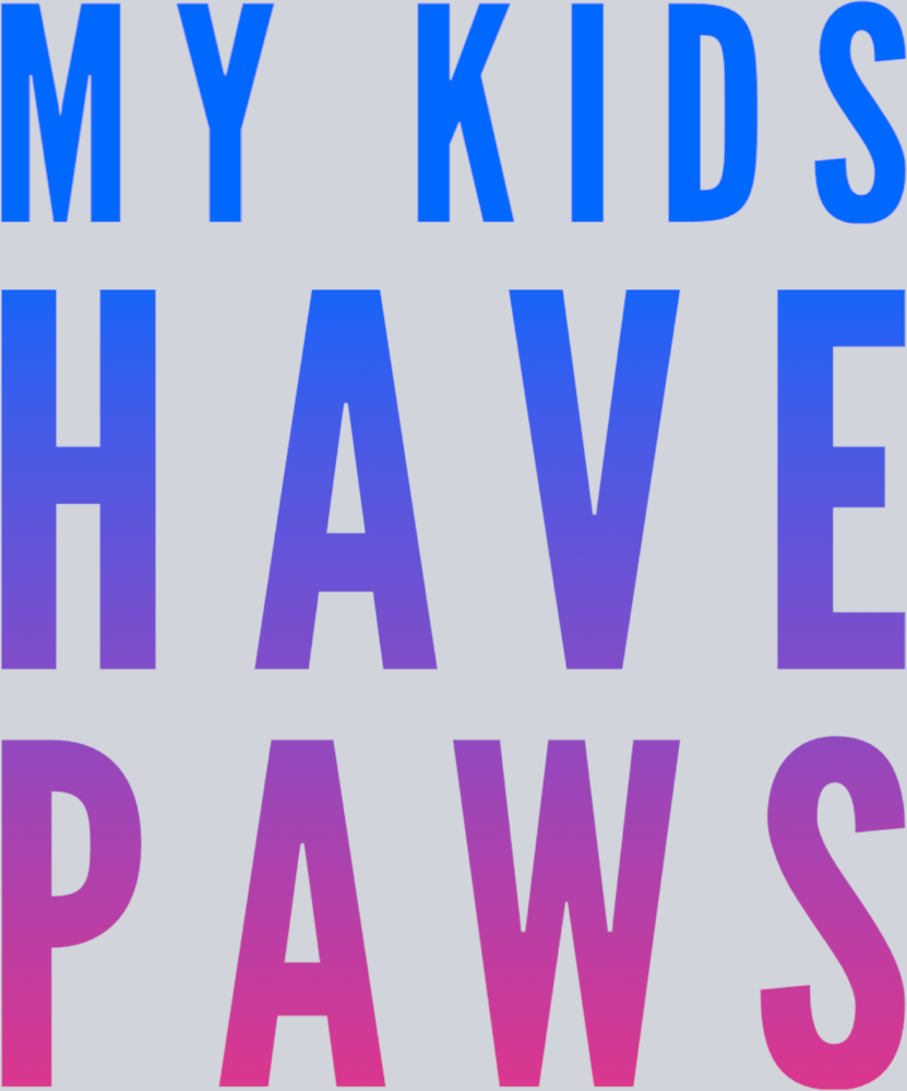 Pets My Kids Have Paws - STK04875 (DTF Transfers)
