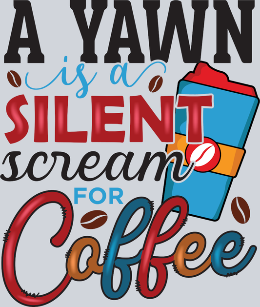Yawn Silent Scream Coffee - STK06560 (DTF Transfers)
