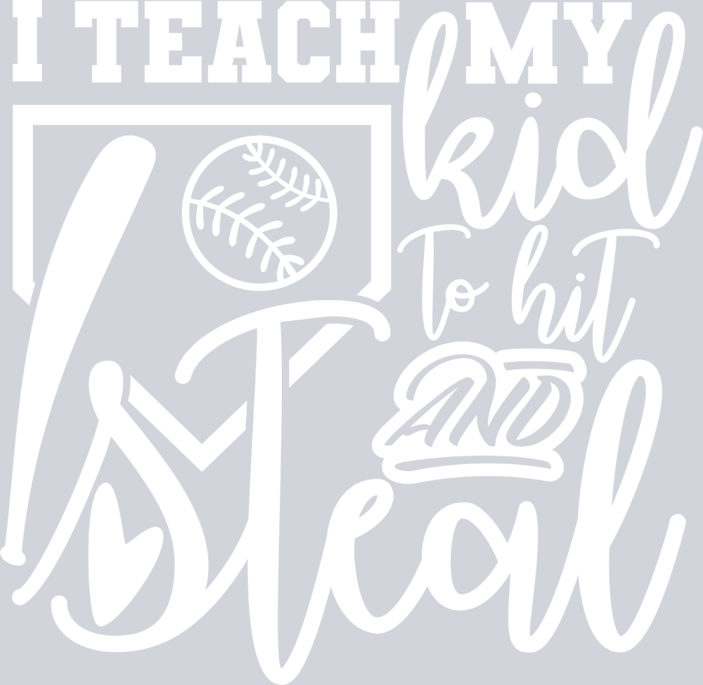 I Teach My Kid To Hit And Steal - White - STK03019 (DTF Transfers)