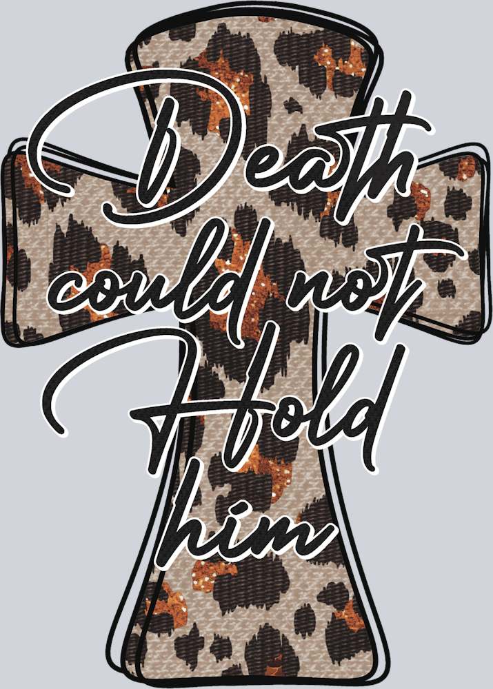 Death Could Not Hold Him - STK01620 (DTF Transfers)
