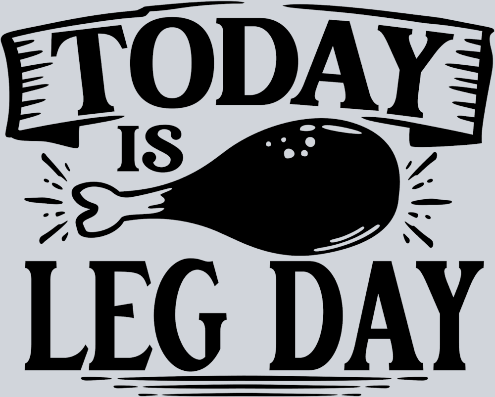 Today Is Leg Day - STK06161 (DTF Transfers)