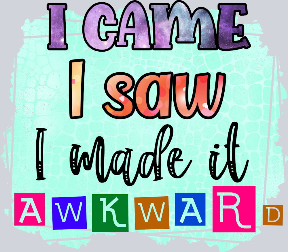 Sarcasm I Came I Saw - STK05330 (DTF Transfers)
