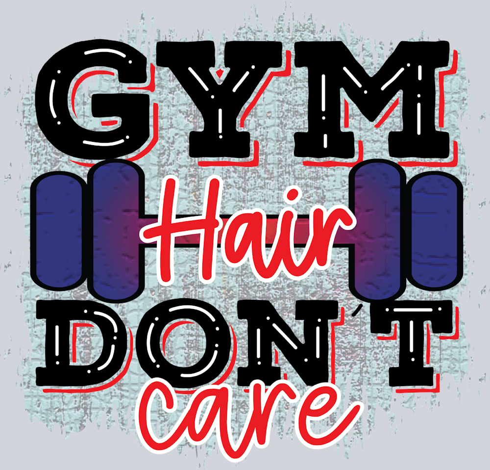 Gym Hair Dont Care 1 - STK06689 (DTF Transfers)