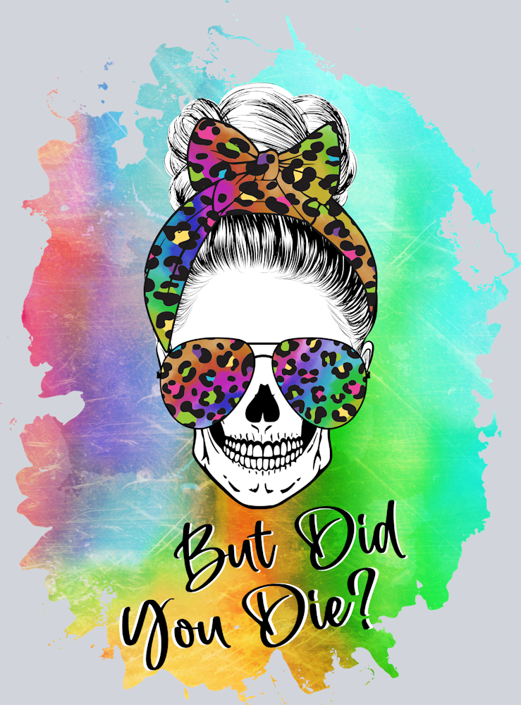 But Did You Die Tie Dye - STK01183 (DTF Transfers)