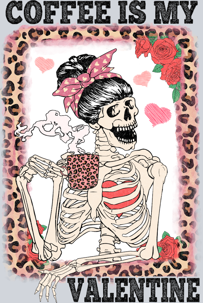 Skeleton Coffee Is My Valentine - STK05488 (DTF Transfers)