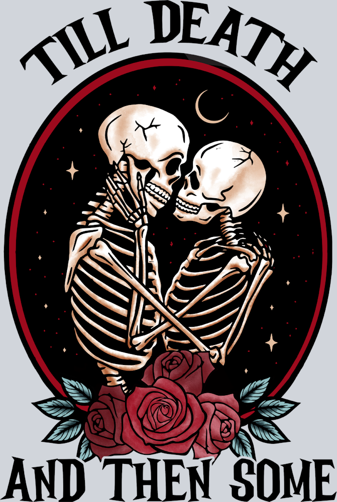 Til Death And Then Some - STK06148 (DTF Transfers)