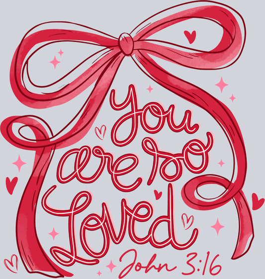 You Are Too Loved - John 3 16 - STK07547 (DTF Transfers)
