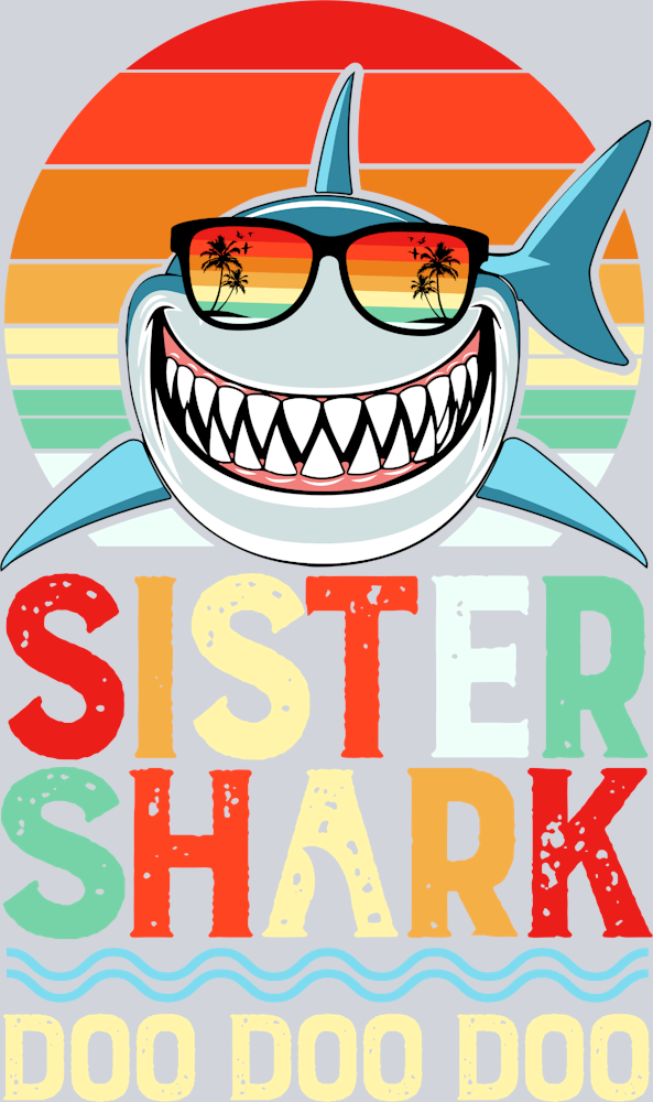 Sister Shark Doo Doo Doo - STK05480 (DTF Transfers)