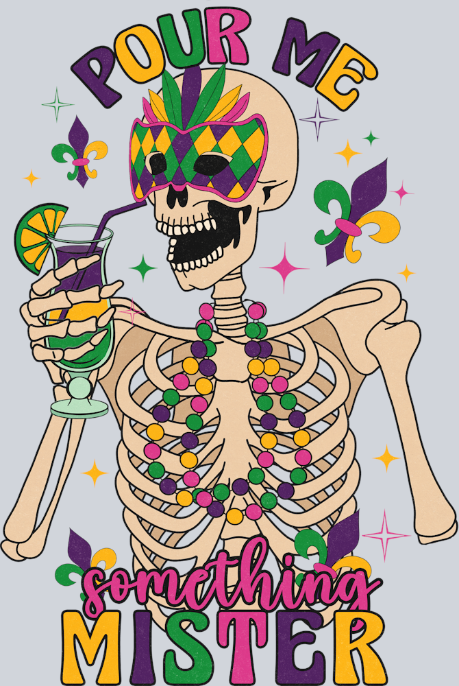 Skeleton Pour Me Something Mister - STK05512 (DTF Transfers)