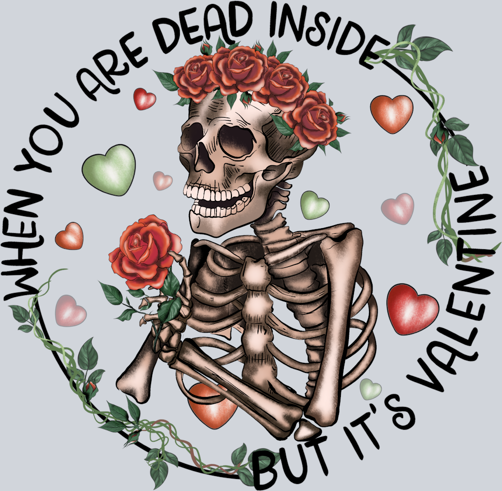 Skeleton Dead Inside Valentines - STK05494 (DTF Transfers)