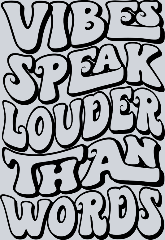Vibes Speak Louder Than Words - STK06308 (DTF Transfers)