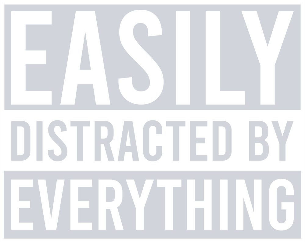 Easily Distracted By Everything - STK01750 (DTF Transfers)