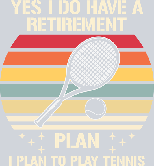 Yes I Do Have A Retirement Plan - STK06566 (DTF Transfers)