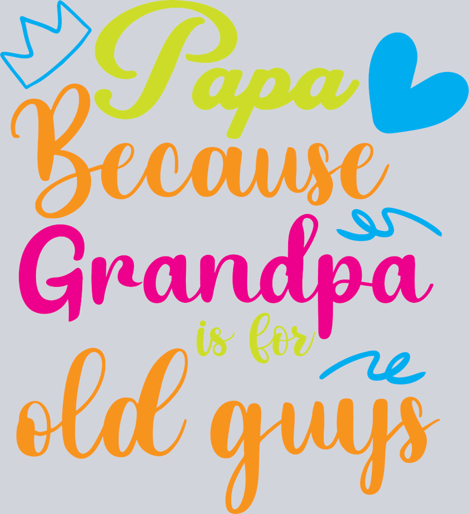 Papa Because Grandpa Is For Old Guys - STK07081 (DTF Transfers)