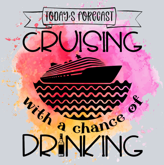 Today's Forecast Cruising With A Chance Of Drinking - STK06163 (DTF Transfers)