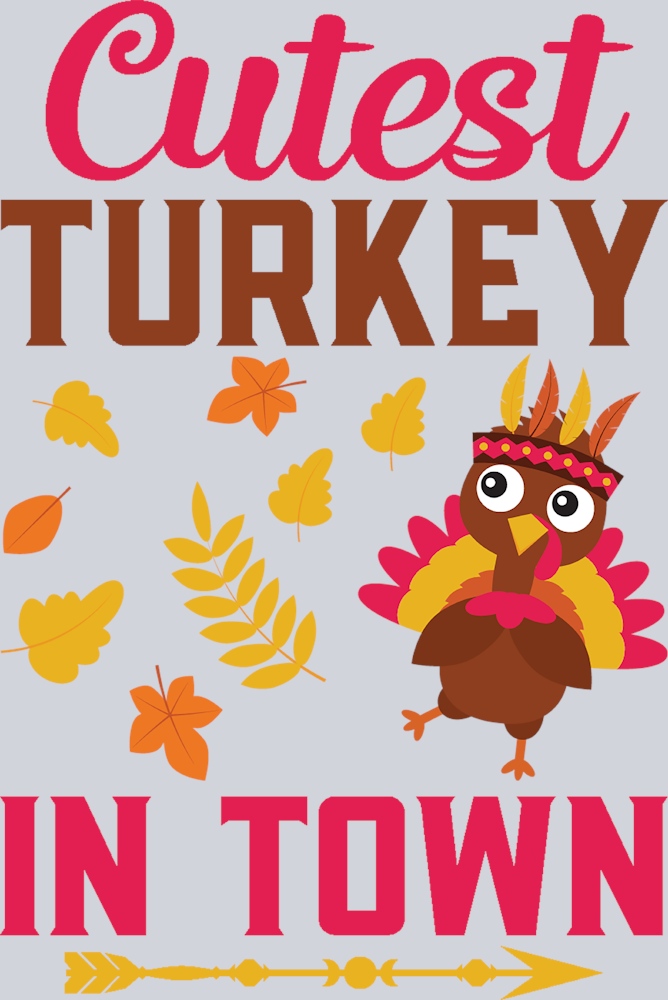 Cutest Turkey In Town - STK01566 (DTF Transfers)