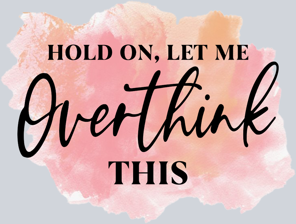 Hold On Let Me Overthink This - STK02773 (DTF Transfers)