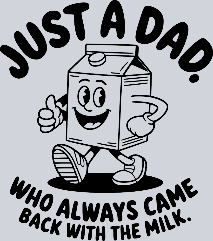 Just A Dad Who Always Came Back With The Milk - Black - STK03430 (DTF Transfers)