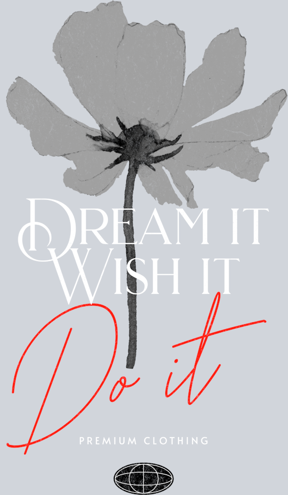 Dream It Wish It Do It - Streetwear Quotes - STK01733 (DTF Transfers)