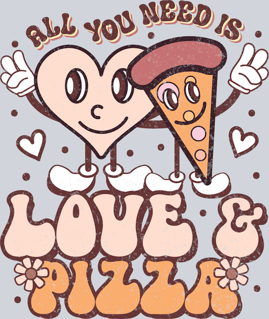 All You Need Is Love And Pizza - STK00121 (DTF Transfers)