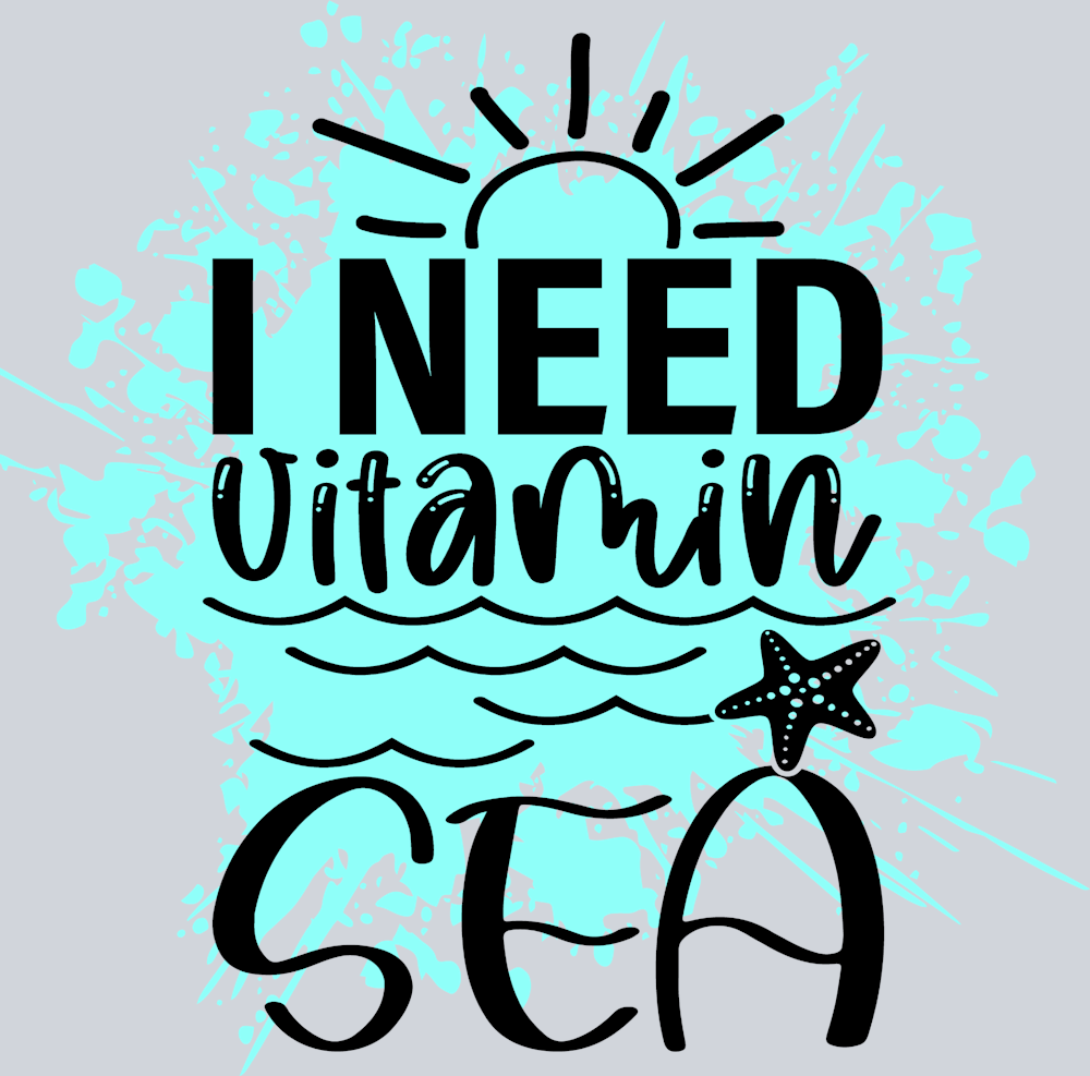 I Need Vitamin Sea - STK02999 (DTF Transfers)