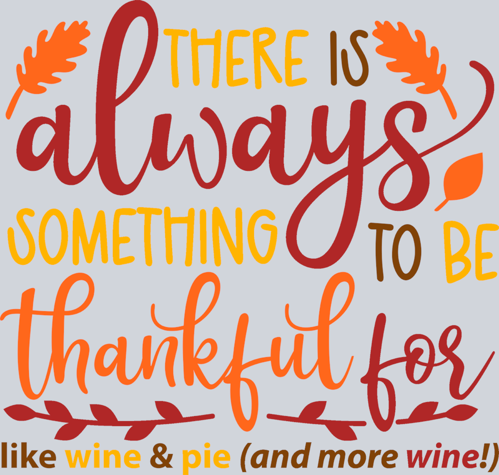 There Is Always Something To Be Thankful For - STK06085 (DTF Transfers)