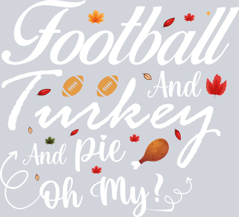Football And Turkey Pie Oh My - STK02062 (DTF Transfers)