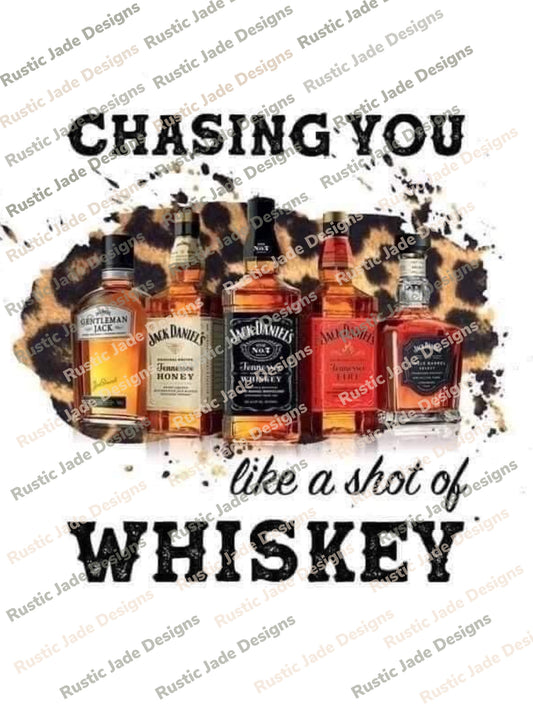 Chasing you like a shot of whiskey sublimation transfer Paper